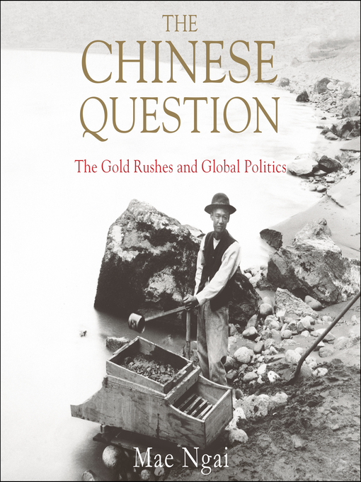 Title details for The Chinese Question by Mae M. Ngai - Available